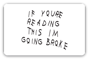 If You're Reading This I'm Going Broke - naklejka na kartę