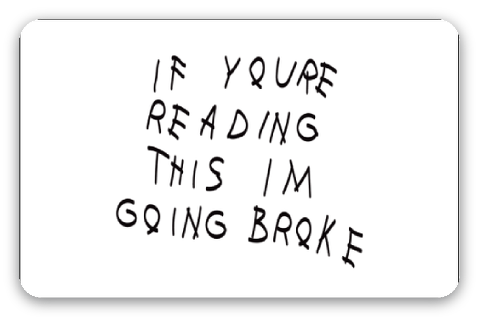 If You're Reading This I'm Going Broke - naklejka na kartę